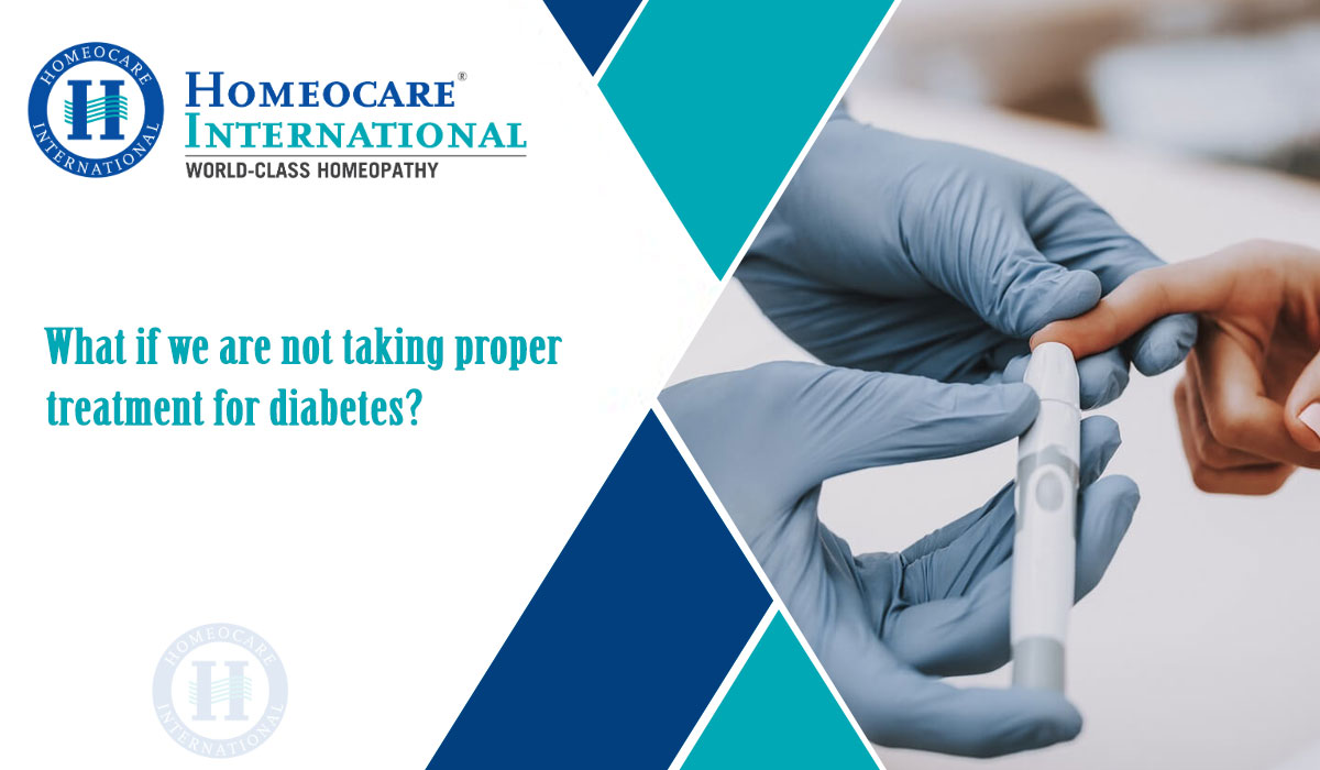 What if we are not taking proper treatment for diabetes?
